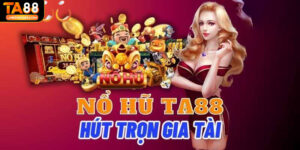 Nổ hũ Ta88 là tựa game slot thu hút nhiều sự quan tâm của đông đảo game thủ trong giới cá cược trực tuyến